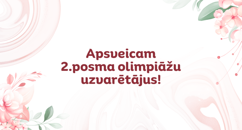 Apsveicam 2.posma olimpiāžu uzvarētājus!